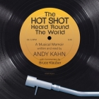 The Hot Shot Heard 'round the World Lib/E: A Musical Memoir Cover Image