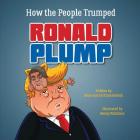 How the People Trumped Ronald Plump By Brian Krassenstein, Ed Krassenstein Cover Image