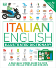 Italian - English Illustrated Dictionary: A Bilingual Visual Guide to Over 10,000 Italian Words and Phrases By DK Cover Image