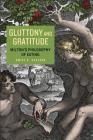 Gluttony and Gratitude: Milton's Philosophy of Eating (Medieval & Renaissance Literary Studies #1) By Emily E. Stelzer Cover Image
