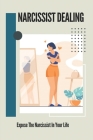 Narcissist Dealing: Expose The Narcissist In Your Life: Avoid Codependent Relationship By Deshawn Horner Cover Image