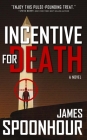 Incentive for Death : A Novel By James Spoonhour Cover Image