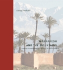 Marrakesh and the Mountains: Landscape, Urban Planning, and Identity in the Medieval Maghrib (Buildings) Cover Image
