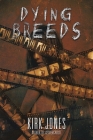 Dying Breeds By Kirk Jones Cover Image