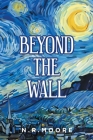 Beyond the Wall By N. R. Moore Cover Image