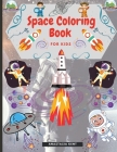 Space Coloring Book for Kids: Cute Illustrations for Coloring Including Planets, Astronauts, Spaceships, Rockets, Aliens By Anastasia Kent Cover Image