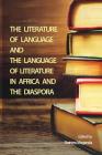 The Literature of Language and the Language of Literature in Africa and the Diaspora By Dainess Maganda (Editor) Cover Image