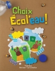Choix Écol'eau! By Thérésa Bernier-Larochelle Cover Image