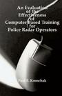 An Evaluation of Computer Based Training for Police Radar Operators By Paul E. Konschak Cover Image