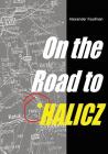 On the Road to Halicz By Alexander Kaufman Cover Image