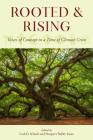 Rooted and Rising: Voices of Courage in a Time of Climate Crisis By Leah D. Schade (Editor), Margaret Bullitt-Jonas (Editor) Cover Image
