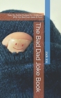 The Bad Dad Joke Book: How My Father Ruined My Childhood With His Bad Dad Jokes & Puns Cover Image