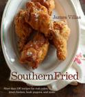 Southern Fried: More Than 150 recipes for Crab Cakes, Fried Chicken, Hush Puppies, and More By James Villas Cover Image
