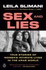 Sex and Lies: True Stories of Women's Intimate Lives in the Arab World By Leila Slimani, Sophie Lewis (Translated by) Cover Image