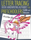 Letter Tracing Book Handwriting Alphabet for Preschoolers Little and Unicorn: Letter Tracing Book -Practice for Kids - Ages 3+ - Alphabet Writing Prac By John &#3659j Dewald Cover Image