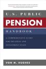 U.S. Public Pension Handbook: A Comprehensive Guide for Trustees and Investment Staff Cover Image