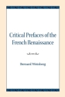 Critical Prefaces of the French Renaissance By Bernard Weinberg Cover Image