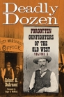 Deadly Dozen: Forgotten Gunfighters of the Old West, Vol. 3 Cover Image