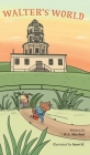 Walter's World By K. a. Meechan, Saavi K (Illustrator) Cover Image