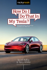 How Do I Do That in My Tesla? By Scott Kelby, Terry White Cover Image