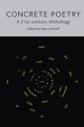 Concrete Poetry: A 21st-Century Anthology By Nancy Perloff (Editor) Cover Image