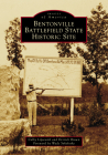 Bentonville Battlefield State Historic Site (Images of America) By Colby Lipscomb, Derrick Brown, Wade Sokolosky (Foreword by) Cover Image