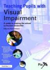 Teaching Pupils with Visual Impairment: A Guide to Making the School Curriculum Accessible (Access and Achievement) Cover Image