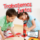Trabajemos Juntos: Let's Work Together (Little World Social Skills) By Kyla Steinkraus Cover Image