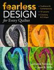 Fearless Design for Every Quilter: Traditional & Contemporary 10 Lessons Creativity & Critique By Lorraine Torrence, Jean B. Mills Cover Image