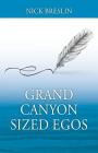 Grand Canyon Sized Egos By Nick Breslin Cover Image