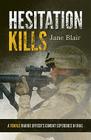 Hesitation Kills: A Female Marine Officer's Combat Experience in Iraq Cover Image