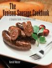 Venison Sausage Cookbook, 2nd: A Complete Guide, from Field to Table, First Edition By Harold Webster Cover Image