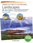 Ready to Paint in 30 Minutes: Landscapes in Acrylics: Build your skills with quick & easy painting projects Cover Image