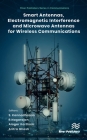 Smart Antennas, Electromagnetic Interference and Microwave Antennas for Wireless Communications By S. Kannadhasan (Editor), R. Nagarajan (Editor), Alagar Karthick (Editor) Cover Image