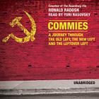 Commies: A Journey Through the Old Left, the New Left, and the Leftover Left By Ronald Radosh, Yuri Rasovsky (Read by) Cover Image