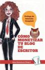 Cómo Monetizar Tu Blog de Escritor By Ana Gonzalez Duque Cover Image