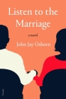 Listen to the Marriage: A Novel By John Jay Osborn Cover Image