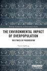 The Environmental Impact of Overpopulation: The Ethics of Procreation (Routledge Explorations in Environmental Studies) By Trevor Hedberg Cover Image