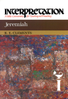 Jeremiah: Interpretation: A Bible Commentary for Teaching and Preaching (Interpretation: A Bible Commentary for Teaching & Preaching) By Ronald E. Clements Cover Image