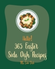 Hello! 365 Easter Side Dish Recipes: Best Easter Side Dish Cookbook Ever For Beginners [Book 1] By MS Side Dish, MS Sims Cover Image