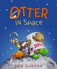Otter in Space By Sam Garton, Sam Garton (Illustrator) Cover Image