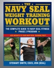 The Navy SEAL Weight Training Workout: The Complete Guide to Navy SEAL Fitness - Phase 2 Program Cover Image