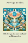 Polyvagal Toolbox: 50 Polyvagal Exercises for Safety and Connection Cover Image