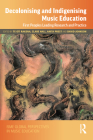 Decolonising and Indigenising Music Education: First Peoples Leading Research and Practice By Te Oti Rakena (Editor), Clare Hall (Editor), Anita Prest (Editor) Cover Image