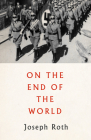 On the End of the World By Joseph Roth, Will Stone (Translated by) Cover Image