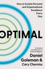 Optimal: How to Sustain Personal and Organizational Excellence Every Day By Daniel Goleman, Cary Cherniss Cover Image