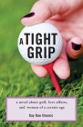 A Tight Grip: A Novel about Golf, Love Affairs, and Women of a Certain Age Cover Image