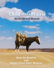 Child of the Prairie: An Accidental Memoir Cover Image