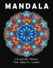 Mandala Coloring Books for Adults Large: Stress Relieving Beautiful Designs Patterns for Relaxation, Meditation, and Happiness Cover Image