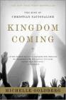 Kingdom Coming: The Rise of Christian Nationalism By Michelle Goldberg Cover Image